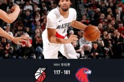 B体育-开拓者末节致胜117-101老鹰，杨瀚森未登场，夏普24+9+5